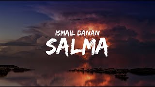 ISMAIL DANAN 2024  SALMA   Official Music Lyrics [upl. by Laohcin203]