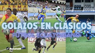 GOLAZOS EN CLÁSICOS  FÚTBOL ECUATORIANO Parte 2 🇪🇨 [upl. by Elsey]