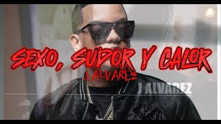 SEXO Y SUDOR J ALVAREZ 2024 LETRA [upl. by Selima783]