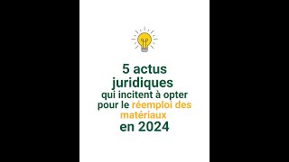 5 actus juridiques qui incitent à adopter le réemploi des matériaux en 2024 [upl. by Nareik980]