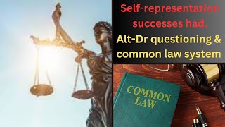 Selfrepresentation successes claims made by altDrs and common law [upl. by Cheri]