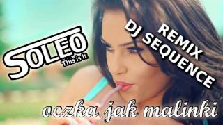 SOLEO  Oczka Jak Malinki  Dj Sequence Remix Official Audio [upl. by Carena]