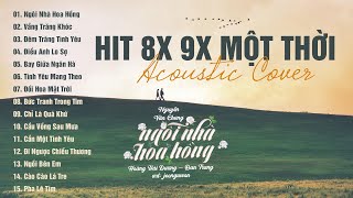 Ngôi Nhà Hoa Hồng Vầng Trăng Khóc  NHẠC TRẺ 8x 9x một thời phiên bản ACOUSTIC COVER GÂY NGHIỆN [upl. by Ruthe662]