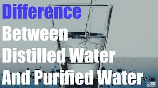 Good To Know What Is The Difference Between Distilled Water And Purified Water [upl. by Mcferren]