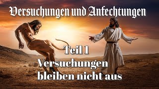 Versuchungen und Anfechtungen  Versuchungen bleiben nicht aus [upl. by Meagan]