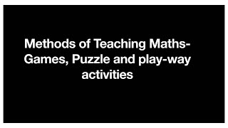 Methods of Teaching Maths Games Puzzle and playway activities [upl. by Ainerbas]