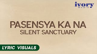 Pasensya Ka Na  Silent Sanctuary Lyric Visuals [upl. by Roswell564]