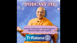 TiRatana Podcast EP 11 Facing Challenges The Struggle to Sustain Hope and Support [upl. by Martino511]