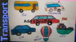 Transport Vehicles Drawing  Transportation Drawing  Bus Car Air balloonShip Drawing Colour Easy [upl. by Everson875]