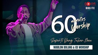 LIVE 60 MINUTES WORSHIP  SEPERTI YANG TUHAN MAU feat Marlon Bolung amp ICI Worship [upl. by Roana]