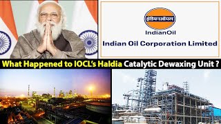 What Happened to IOCLs Catalytic Dewaxing Unit in Haldia  Full Details Discussed  Ep  106 [upl. by Garibull]