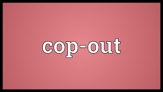 Copout Meaning [upl. by Ahsain]