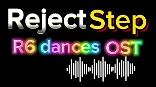 Reject step r6 dances ost FULL [upl. by Annauqal]