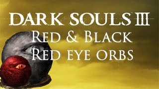 DARK SOULS III Red amp Black Eye Orb شرح كامل [upl. by Ehrenberg236]