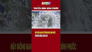 Mây dông đang kéo về Bình Dương Đồng Nai Bình Phước cảnh báo dông sét mưa lớn shorts  BPTV [upl. by Adnilram886]