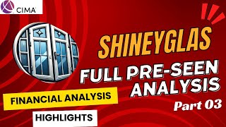 Shineyglas Financial Analysis  Highlights  CIMA MCS Feb 2025  Simplified amp Easy to Understand [upl. by Enyrehtac14]