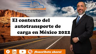 85 Contexto del autotransporte de carga 2022 [upl. by Matuag]