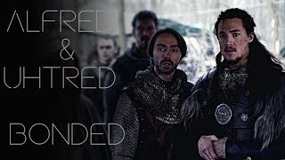 The Last Kingdom  Alfred amp Uhtred  bonded [upl. by Aicnelev593]