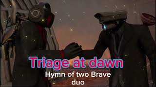 Triage at dawn  hymn of two Brave duo skibidi toilet [upl. by Ellivro]