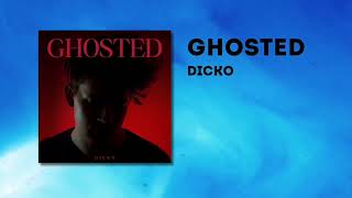 Ghosted  Dicko Official Audio [upl. by Lalat]