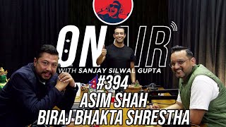 On Air With Sanjay 394  Biraj Bhakta Shrestha amp Asim Shah [upl. by Kristie]