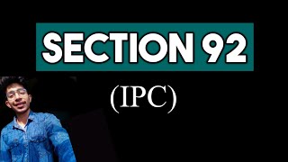 Section 92 Indian Penal Code  Chapter 4 General Exceptions IPC  Section 92 IPC [upl. by Aligna423]