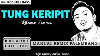 TUNG KERIPIT VERSI REMIX PALEMBANG KARAOKELIRIK BY DOWII TEWELL [upl. by Anelliw623]