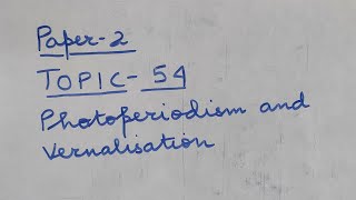 P2 Topic54 Photoperiodism and Vernalisation  Agriculture Optional [upl. by Charmane]