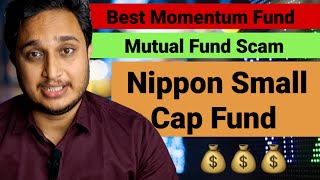 Nippon Small Cap Fund । Best Momentum Fund । Mutual Fund Scam । Mutual Fund AMC vs Broker । [upl. by Alleinnad534]