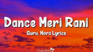 Dance Meri Rani Lyrics  Guru Randhawa Zahrah S Khan Nora Fatehi Tanishk Bagchi Rashmi Virag [upl. by Ruberta]