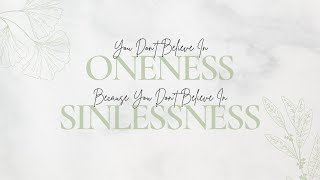 You Dont Believe In Oneness Because You Dont Believe In Sinlessness [upl. by Yoshio]