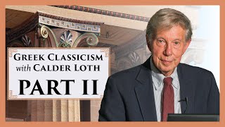 Greek Classicism A Design Resource with Calder Loth  Part II [upl. by Esele]