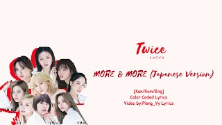 TWICE トゥワイス MORE amp MORE Japanese Version KanRomEngColor Coded  PlengVy Lyrics [upl. by Nellad789]