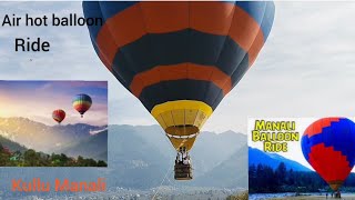 hot balloon  air hot balloon की राइट करें या नहीं  Kullu Manali  Manali tourist  balloon Ride [upl. by Corneille]