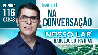 ESTUDO 116  NOSSO LAR CAP43  PARTE 1  LIVE COM HAROLDO DUTRA DIAS  NA CONVERSAÇÃO [upl. by Amador]