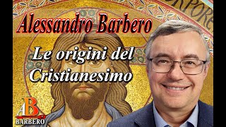 Alessandro Barbero  Le origini del Cristianesimo Doc [upl. by Chev]