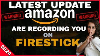 WARNING STOP AMAZON RECORDING YOU ON YOUR FIRE TV LATEST UPDATE [upl. by Anitsrik966]