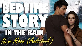 New Moon Audiobook with rain sounds Part 2  Relaxing ASMR Bedtime Story British Male Voice [upl. by Ahusoj845]