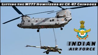 Lifting the M777 Howitzers by CH47 Chinook Helicopter  Indian Air Force [upl. by Beard7]