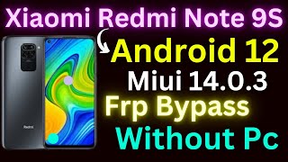 Redmi Note 9s FRP Bypass Android 12  MIU 1403 Unlock FRP Lock Without PC [upl. by Calmas]