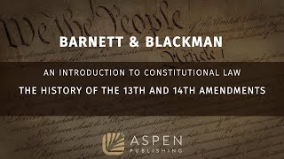 ⚖️ The History of the 13th and 14th Amendments  An Introduction to Constitutional Law [upl. by Katharine862]