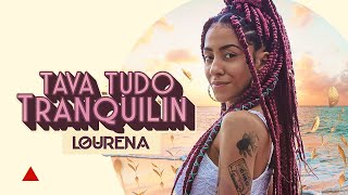 LOURENA  TAVA TUDO TRANQUILIN VIDEOCLIPE [upl. by Kingsbury]