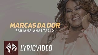 Fabiana Anastácio  Marcas da Dor quotLyric Vídeoquot [upl. by Notsniw]