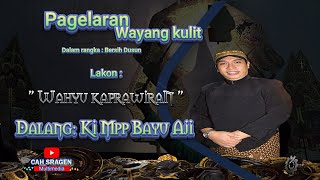 PAGELARAN WAYANG KULIT DALAM RANGKA BERSIH DUSUN DALANG KI MPP BAYU AJI LAKON WAHYU KAPRAWIRAN Rec [upl. by Naltiak929]