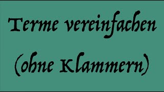 Terme vereinfachen ohne Klammern Vorgehensweise [upl. by Niwrud462]