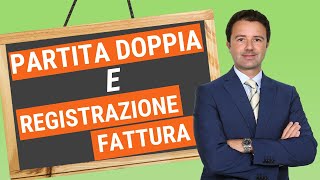 Partita Doppia e Registrazione Fattura ecco le scritture [upl. by Hannavas]