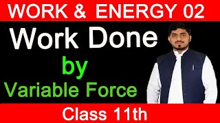 Work Done by a Variable force  Work amp Energy  Chapter 4  Physics  Class 11 By Mubashar Ahmad [upl. by Acirtap742]