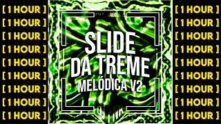 1 HOUR Slide da Treme Melódica v2 Ultra Slowed  DJ FNK [upl. by Soalokcin]