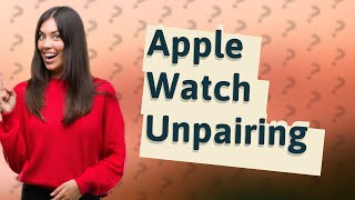 How long does it take to unpair an Apple Watch [upl. by Naloj]