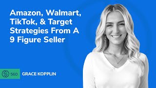 Amazon Walmart TikTok amp Target Strategies From A 9 Figure Seller  SSP 560 [upl. by Laurie354]